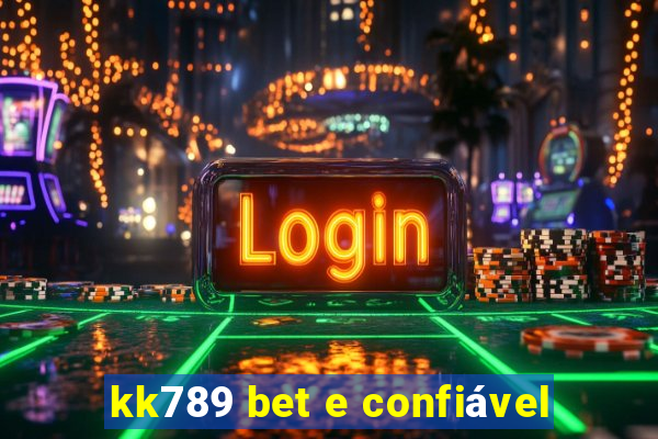 kk789 bet e confiável